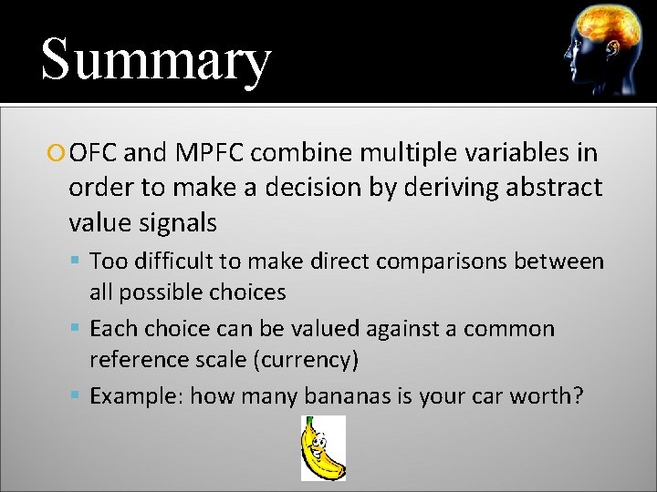 Summary OFC and MPFC combine multiple variables in order to make a decision by