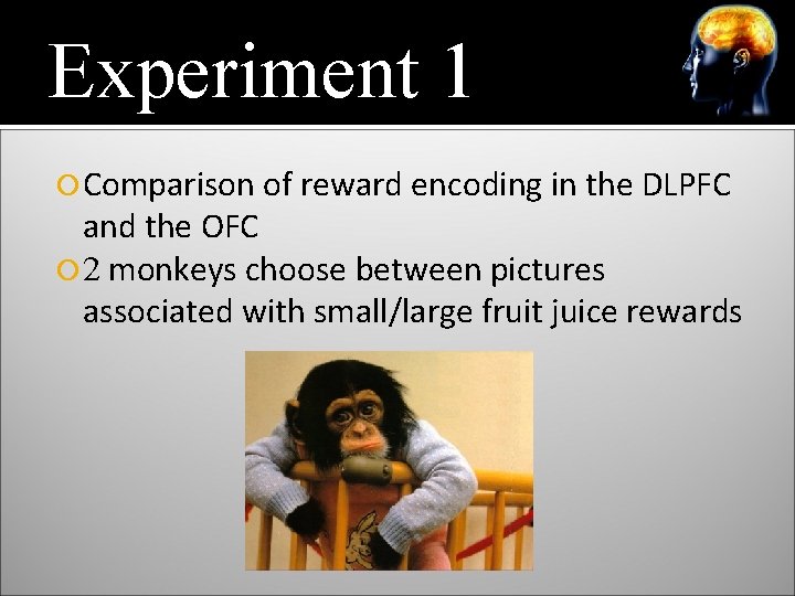 Experiment 1 Comparison of reward encoding in the DLPFC and the OFC 2 monkeys