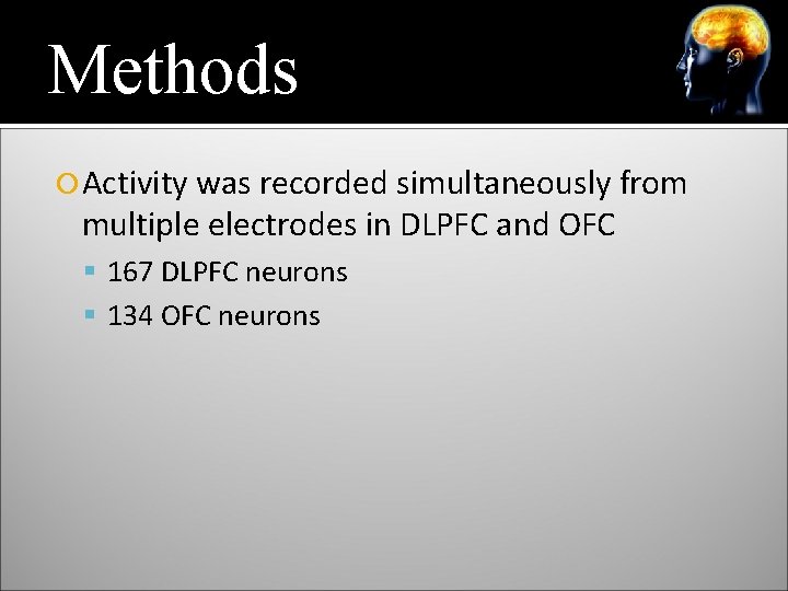 Methods Activity was recorded simultaneously from multiple electrodes in DLPFC and OFC 167 DLPFC