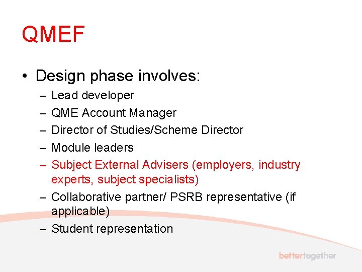 QMEF • Design phase involves: – – – Lead developer QME Account Manager Director