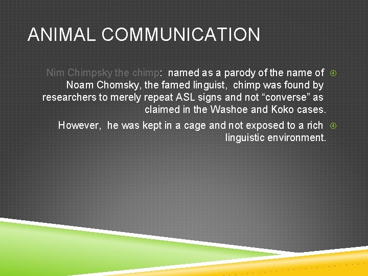 ANIMAL COMMUNICATION Nim Chimpsky the chimp: named as a parody of the name of