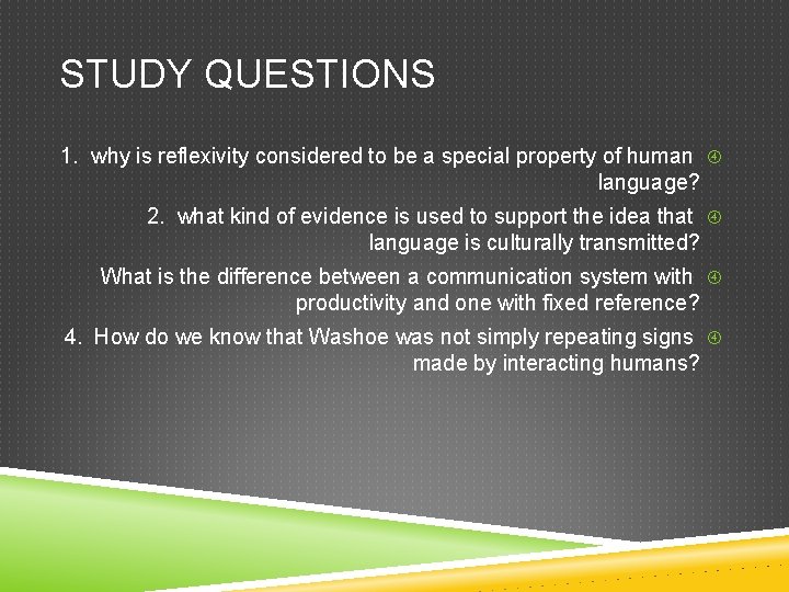 STUDY QUESTIONS 1. why is reflexivity considered to be a special property of human