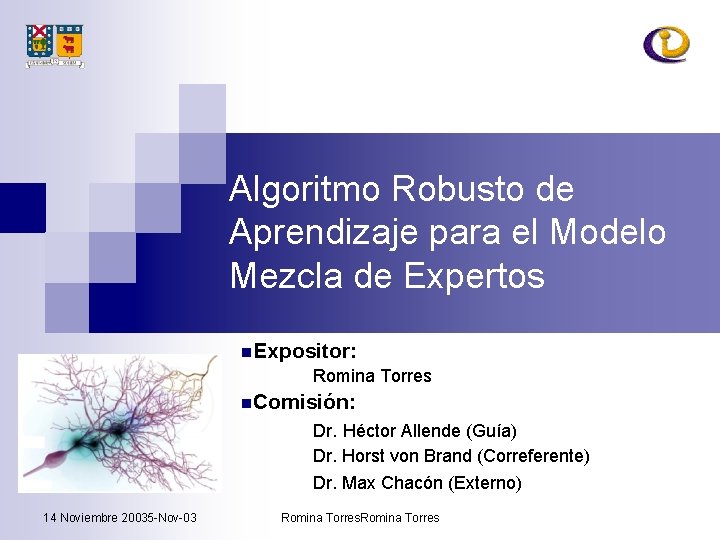 Algoritmo Robusto de Aprendizaje para el Modelo Mezcla de Expertos n. Expositor: Romina Torres