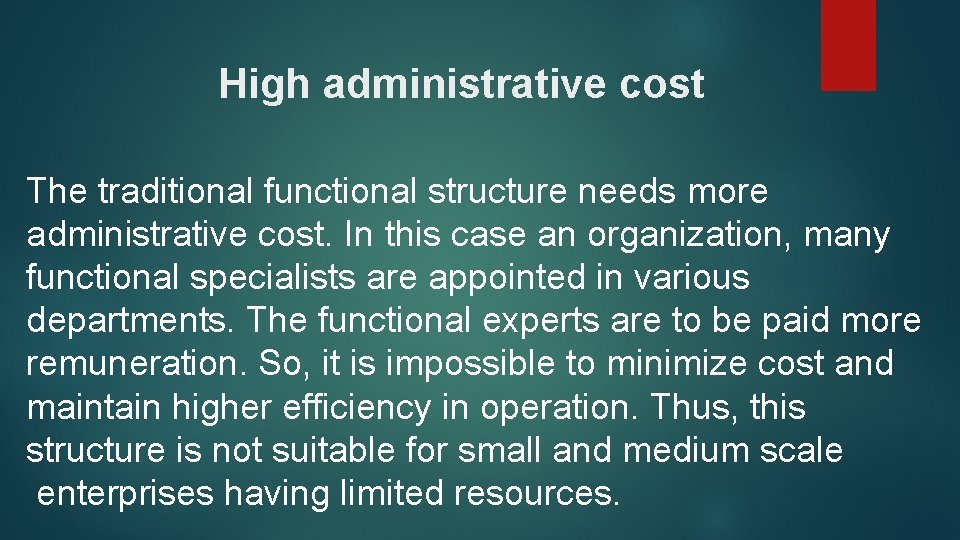 High administrative cost The traditional functional structure needs more administrative cost. In this case