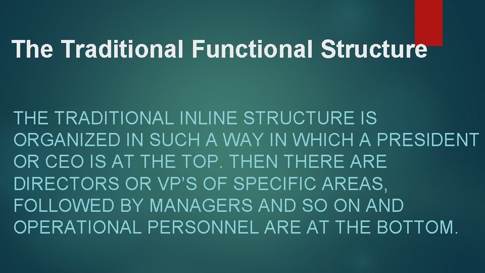  The Traditional Functional Structure THE TRADITIONAL INLINE STRUCTURE IS ORGANIZED IN SUCH A