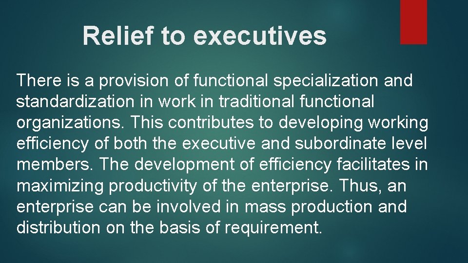 Relief to executives There is a provision of functional specialization and standardization in work