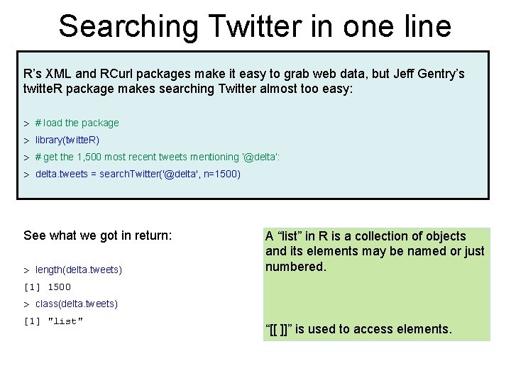 Searching Twitter in one line R’s XML and RCurl packages make it easy to Searching Twitter in one line R’s XML and RCurl packages make it easy to