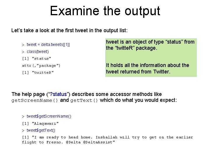 Examine the output Let’s take a look at the first tweet in the output Examine the output Let’s take a look at the first tweet in the output