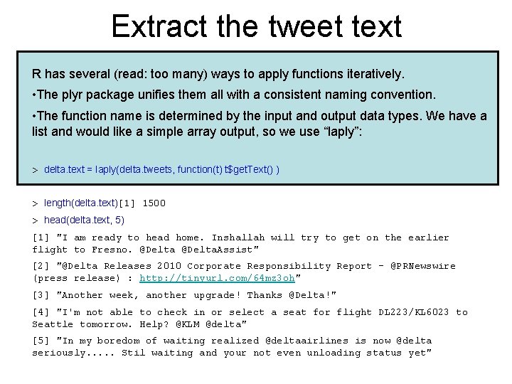 Extract the tweet text R has several (read: too many) ways to apply functions Extract the tweet text R has several (read: too many) ways to apply functions