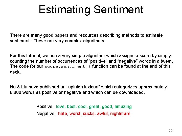 Estimating Sentiment There are many good papers and resources describing methods to estimate sentiment. Estimating Sentiment There are many good papers and resources describing methods to estimate sentiment.