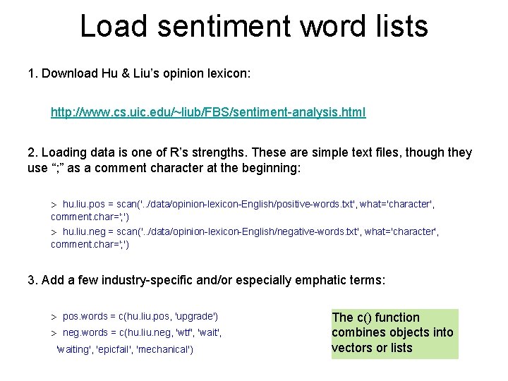 Load sentiment word lists 1. Download Hu & Liu’s opinion lexicon: http: //www. cs. Load sentiment word lists 1. Download Hu & Liu’s opinion lexicon: http: //www. cs.