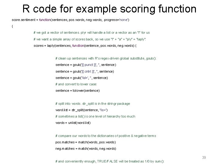 R code for example scoring function score. sentiment = function(sentences, pos. words, neg. words, R code for example scoring function score. sentiment = function(sentences, pos. words, neg. words,