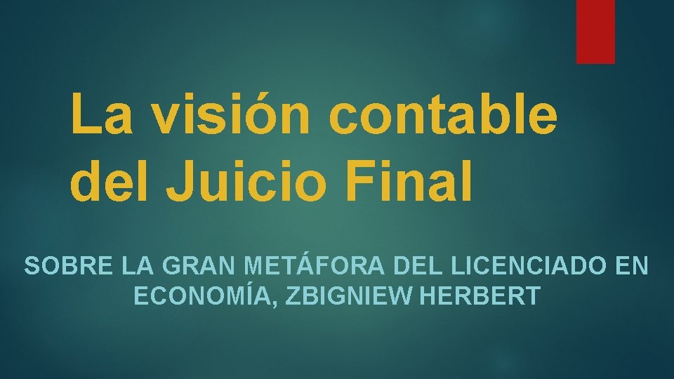 La visión contable del Juicio Final SOBRE LA GRAN METÁFORA DEL LICENCIADO EN ECONOMÍA,