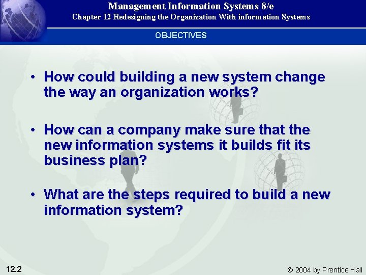 Management Information Systems 8/e Chapter 12 Redesigning the Organization With information Systems OBJECTIVES •