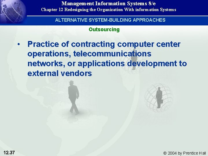 Management Information Systems 8/e Chapter 12 Redesigning the Organization With information Systems ALTERNATIVE SYSTEM-BUILDING