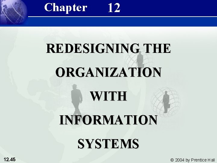 Management Information Systems 8/e Chapter 12 Redesigning the Organization With information Systems REDESIGNING THE