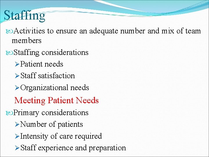 Staffing Activities to ensure an adequate number and mix of team members Staffing considerations