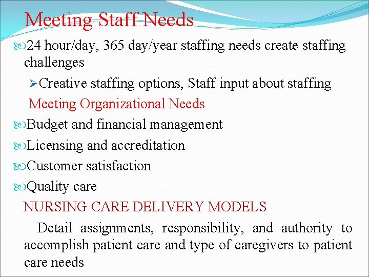 Meeting Staff Needs 24 hour/day, 365 day/year staffing needs create staffing challenges ØCreative staffing