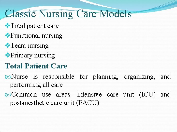 Classic Nursing Care Models v. Total patient care v. Functional nursing v. Team nursing