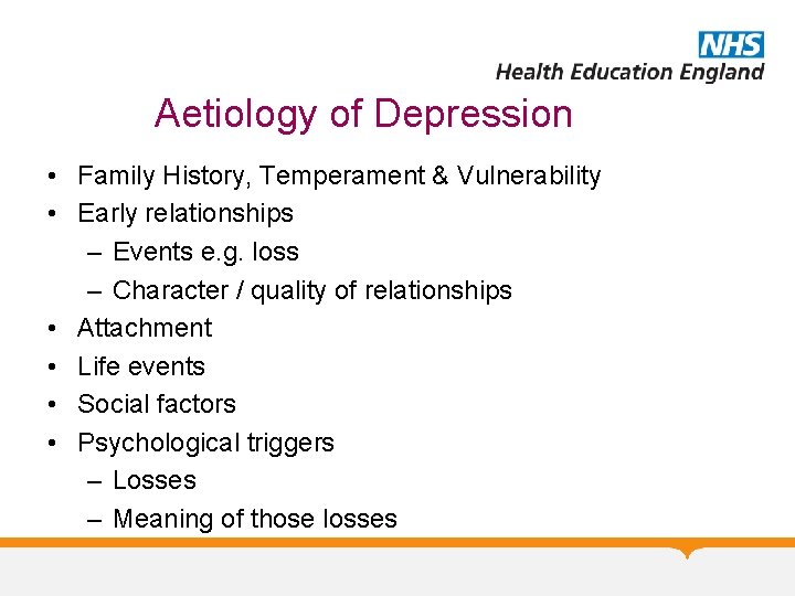 Aetiology of Depression • Family History, Temperament & Vulnerability • Early relationships – Events