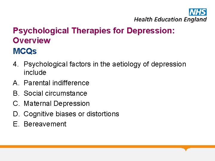 Psychological Therapies for Depression: Overview MCQs 4. Psychological factors in the aetiology of depression