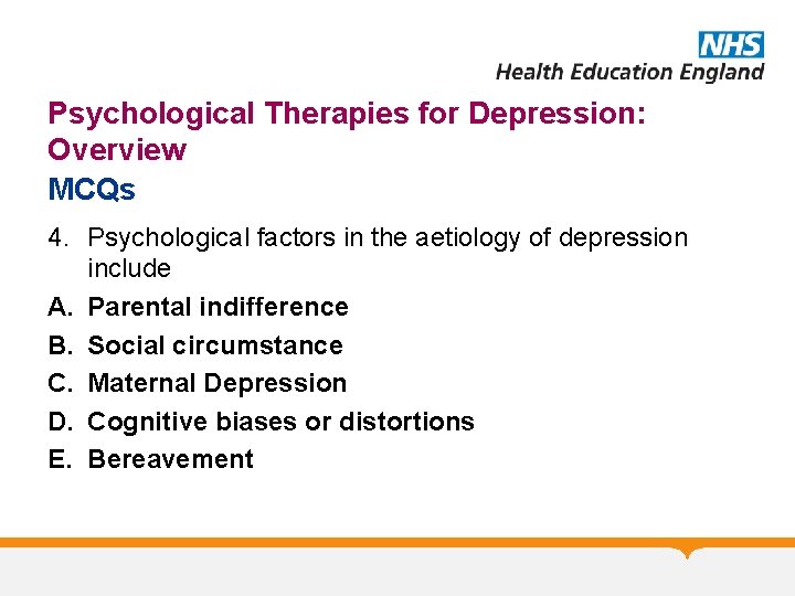 Psychological Therapies for Depression: Overview MCQs 4. Psychological factors in the aetiology of depression