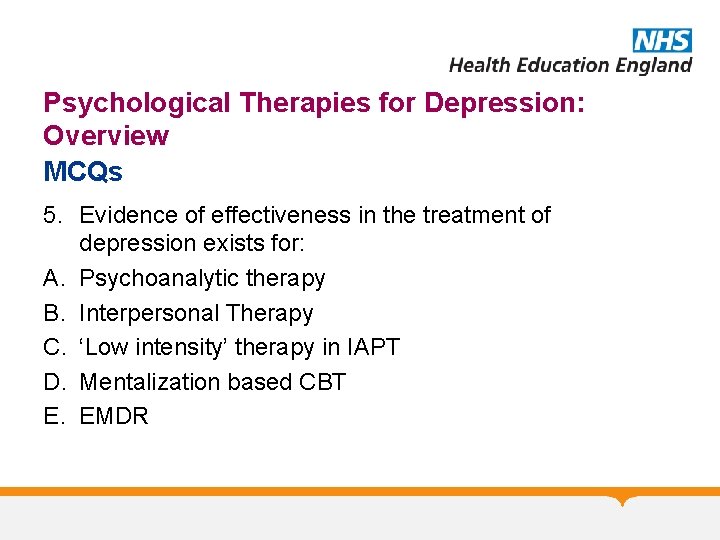 Psychological Therapies for Depression: Overview MCQs 5. Evidence of effectiveness in the treatment of