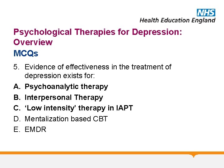 Psychological Therapies for Depression: Overview MCQs 5. Evidence of effectiveness in the treatment of