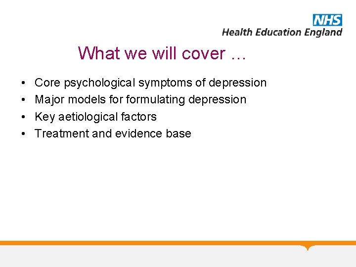 What we will cover … • • Core psychological symptoms of depression Major models