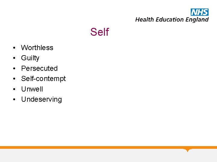 Self • • • Worthless Guilty Persecuted Self-contempt Unwell Undeserving 
