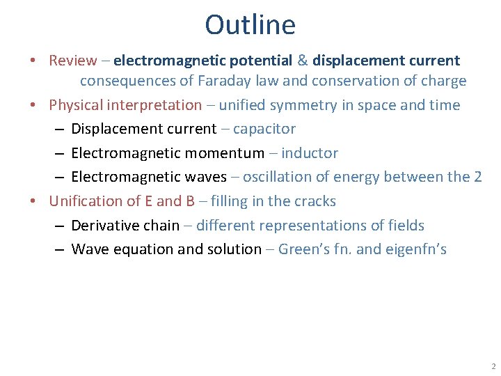 Outline • Review – electromagnetic potential & displacement current consequences of Faraday law and