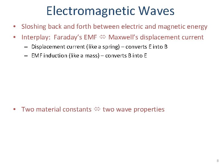 Electromagnetic Waves • Sloshing back and forth between electric and magnetic energy • Interplay: