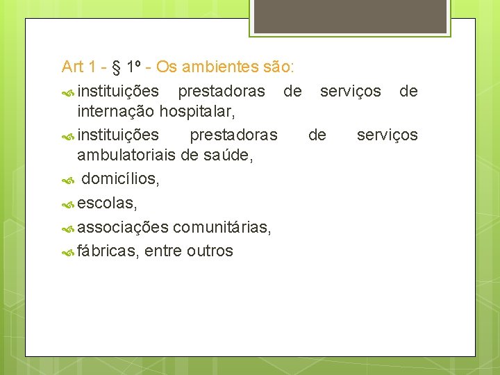 Art 1 - § 1º - Os ambientes são: instituições prestadoras de serviços de Art 1 - § 1º - Os ambientes são: instituições prestadoras de serviços de