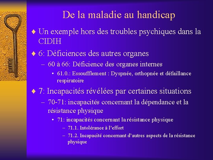 De la maladie au handicap ¨ Un exemple hors des troubles psychiques dans la De la maladie au handicap ¨ Un exemple hors des troubles psychiques dans la