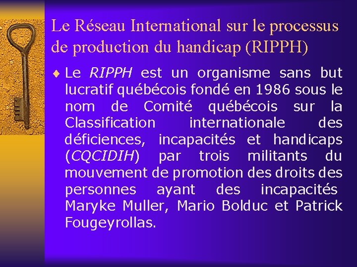Le Réseau International sur le processus de production du handicap (RIPPH) ¨ Le RIPPH Le Réseau International sur le processus de production du handicap (RIPPH) ¨ Le RIPPH