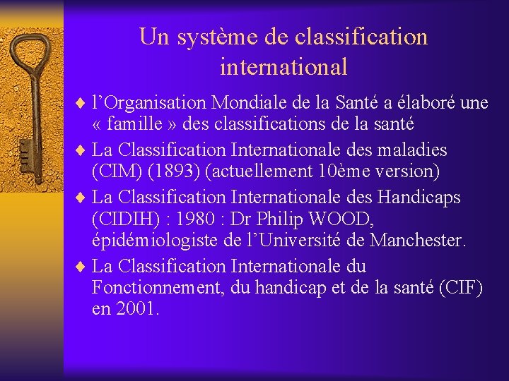 Un système de classification international ¨ l’Organisation Mondiale de la Santé a élaboré une Un système de classification international ¨ l’Organisation Mondiale de la Santé a élaboré une