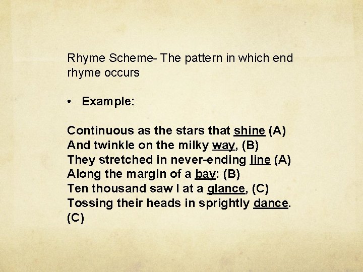 Rhyme Scheme- The pattern in which end rhyme occurs • Example: Continuous as the