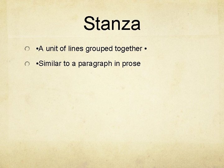 Stanza • A unit of lines grouped together • • Similar to a paragraph