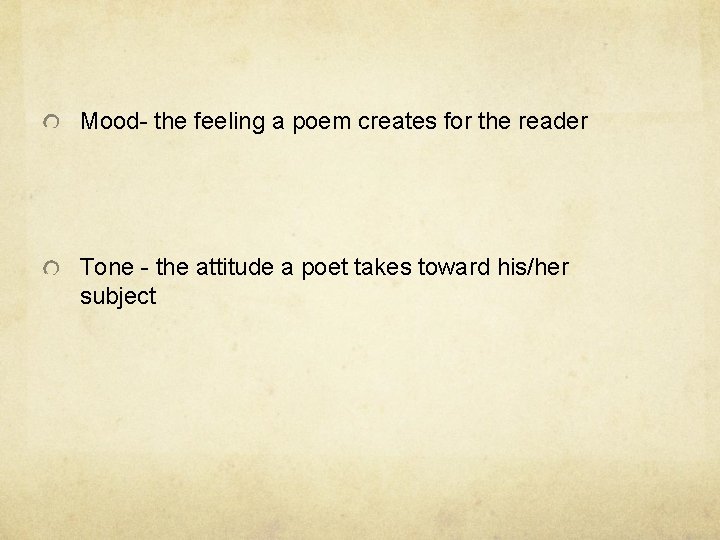 Mood- the feeling a poem creates for the reader Tone - the attitude a