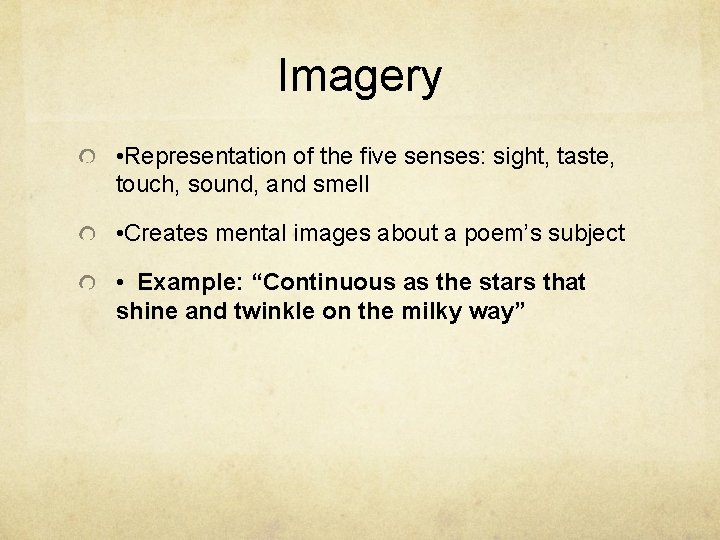 Imagery • Representation of the five senses: sight, taste, touch, sound, and smell •