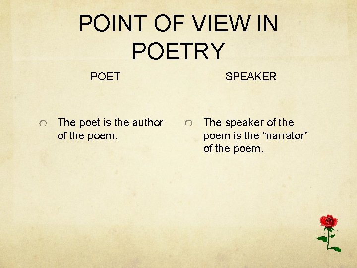 POINT OF VIEW IN POETRY POET The poet is the author of the poem.