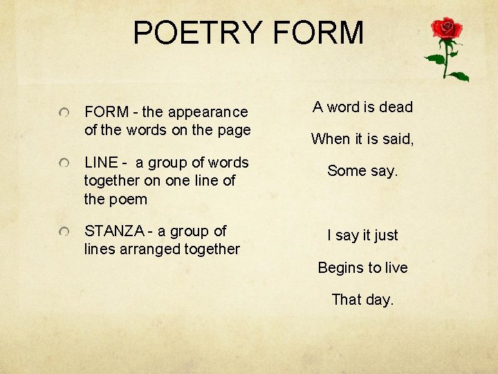 POETRY FORM - the appearance of the words on the page LINE - a