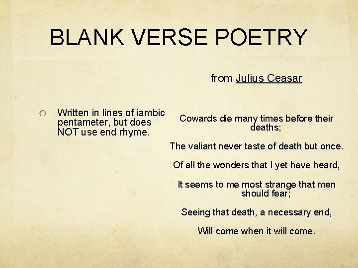 BLANK VERSE POETRY from Julius Ceasar Written in lines of iambic pentameter, but does