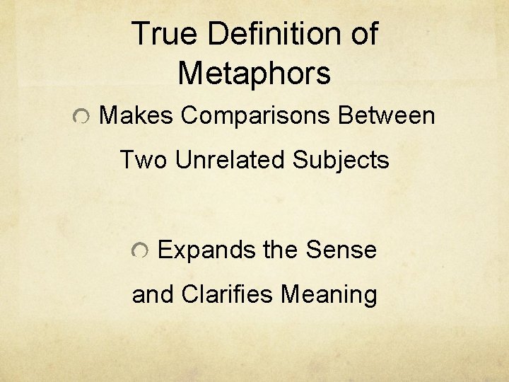 True Definition of Metaphors Makes Comparisons Between Two Unrelated Subjects Expands the Sense and