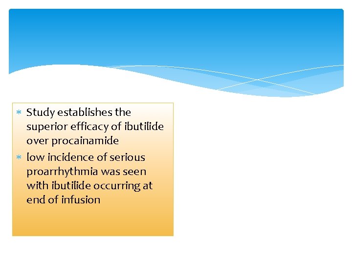 Study establishes the superior efficacy of ibutilide over procainamide low incidence of serious Study establishes the superior efficacy of ibutilide over procainamide low incidence of serious