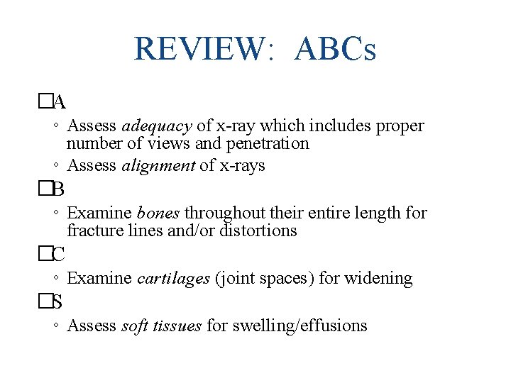 REVIEW: ABCs �A ◦ Assess adequacy of x-ray which includes proper number of views