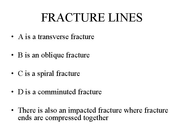 FRACTURE LINES • A is a transverse fracture • B is an oblique fracture