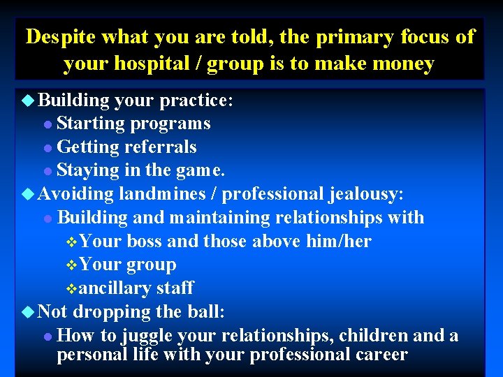 Despite what you are told, the primary focus of your hospital / group is