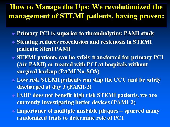 How to Manage the Ups: We revolutionized the management of STEMI patients, having proven: