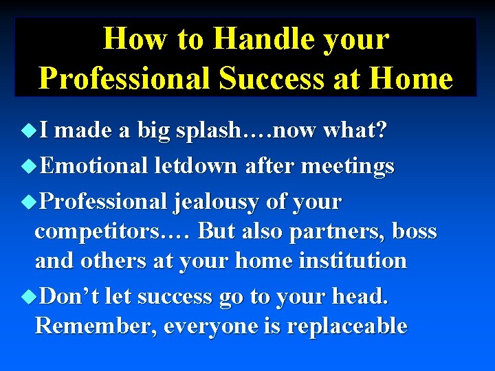 How to Handle your Professional Success at Home u. I made a big splash….